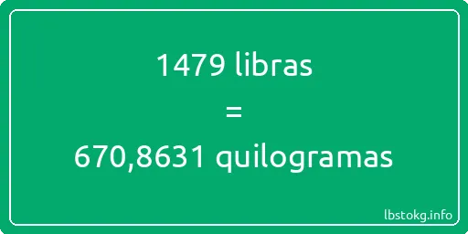 1479 libras a quilogramas - 1479 libras a quilogramas