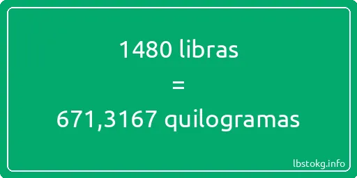 1480 libras a quilogramas - 1480 libras a quilogramas