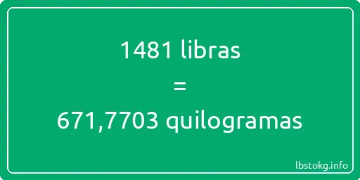 1481 libras a quilogramas - 1481 libras a quilogramas