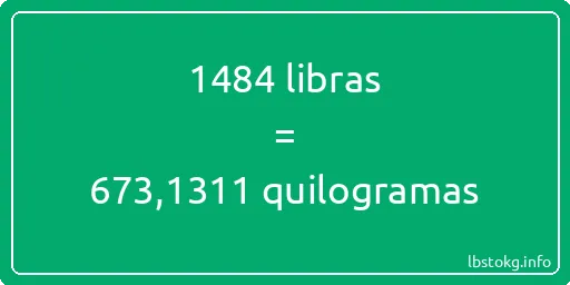 1484 libras a quilogramas - 1484 libras a quilogramas