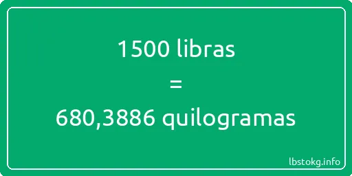 1500 libras a quilogramas - 1500 libras a quilogramas