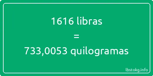 1616 libras a quilogramas - 1616 libras a quilogramas