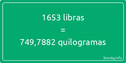 1653 libras a quilogramas - 1653 libras a quilogramas