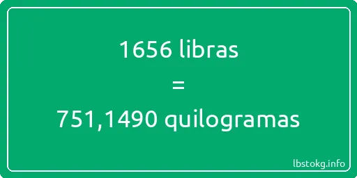 1656 libras a quilogramas - 1656 libras a quilogramas