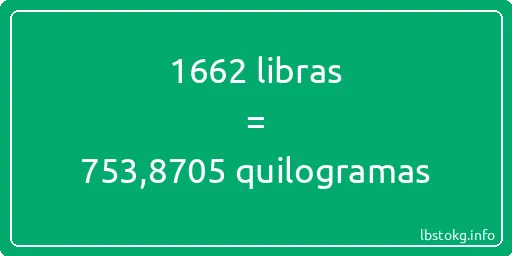 1662 libras a quilogramas - 1662 libras a quilogramas