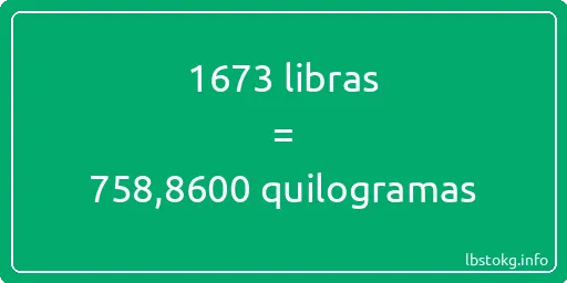 1673 libras a quilogramas - 1673 libras a quilogramas