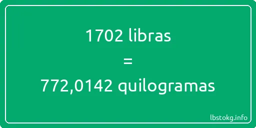 1702 libras a quilogramas - 1702 libras a quilogramas