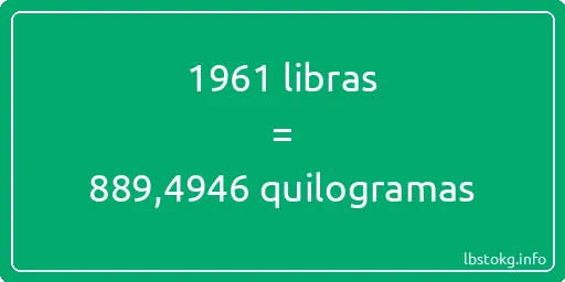 1961 libras a quilogramas - 1961 libras a quilogramas