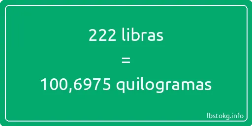 222 libras a quilogramas - 222 libras a quilogramas