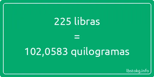 225 libras a quilogramas - 225 libras a quilogramas