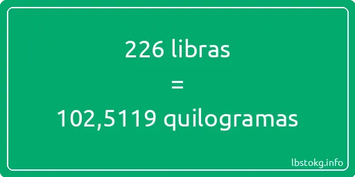 226 libras a quilogramas - 226 libras a quilogramas