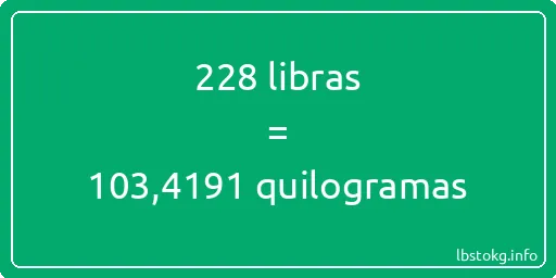 228 libras a quilogramas - 228 libras a quilogramas