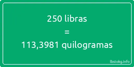 250 libras a quilogramas - 250 libras a quilogramas