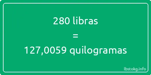 280 libras a quilogramas - 280 libras a quilogramas