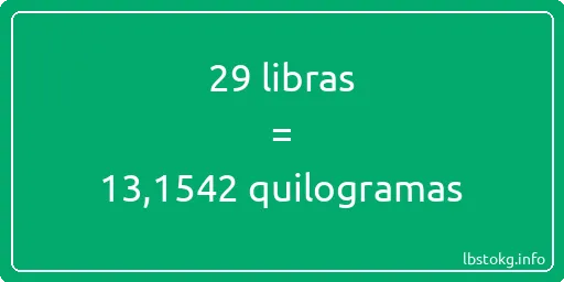 29 libras a quilogramas - 29 libras a quilogramas