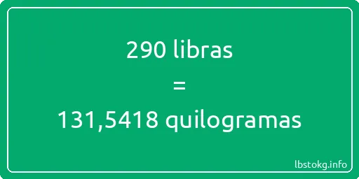 290 libras a quilogramas - 290 libras a quilogramas