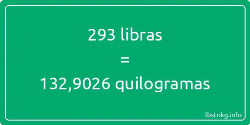 293 libras a quilogramas - 293 libras a quilogramas