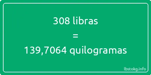 308 libras a quilogramas - 308 libras a quilogramas