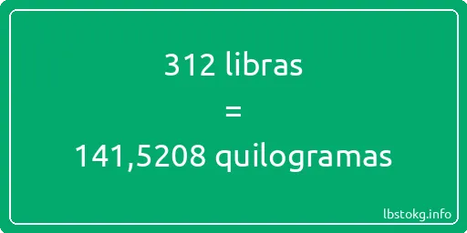 312 libras a quilogramas - 312 libras a quilogramas