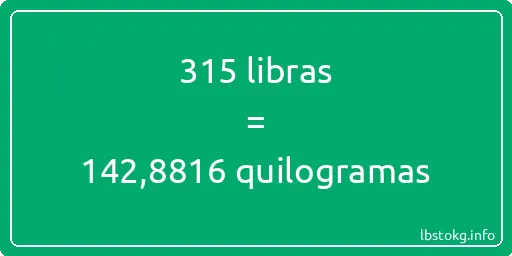 315 libras a quilogramas - 315 libras a quilogramas