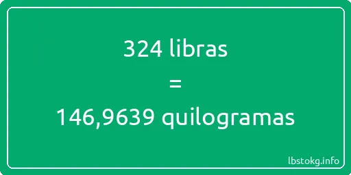 324 libras a quilogramas - 324 libras a quilogramas