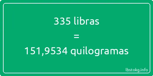 335 libras a quilogramas - 335 libras a quilogramas