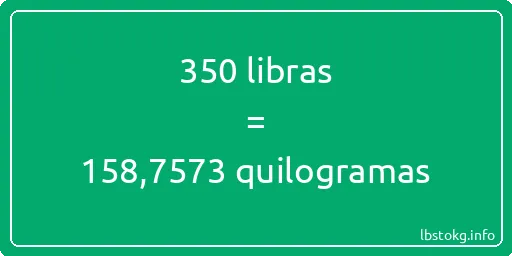 350 libras a quilogramas - 350 libras a quilogramas