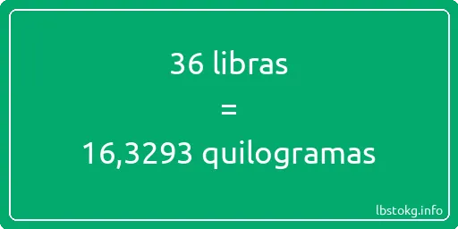 36 libras a quilogramas - 36 libras a quilogramas