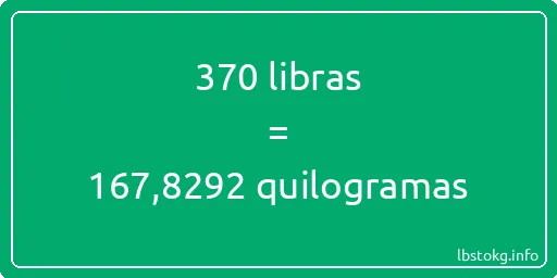 370 libras a quilogramas - 370 libras a quilogramas