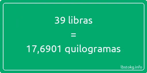 39 libras a quilogramas - 39 libras a quilogramas