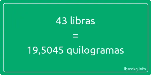 43 libras a quilogramas - 43 libras a quilogramas