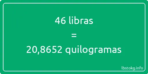 46 libras a quilogramas - 46 libras a quilogramas