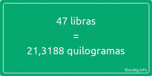 47 libras a quilogramas - 47 libras a quilogramas