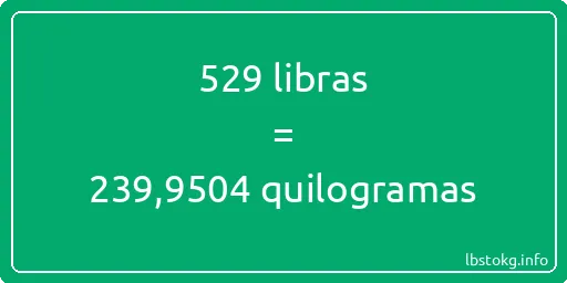 529 libras a quilogramas - 529 libras a quilogramas