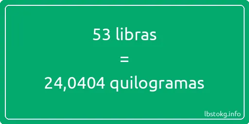 53 libras a quilogramas - 53 libras a quilogramas