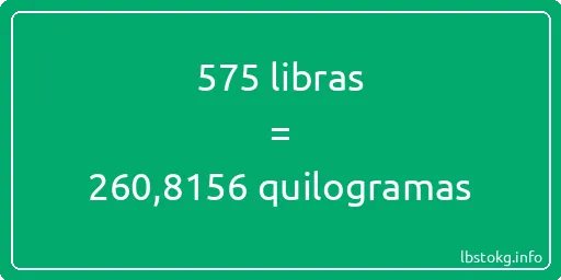 575 libras a quilogramas - 575 libras a quilogramas