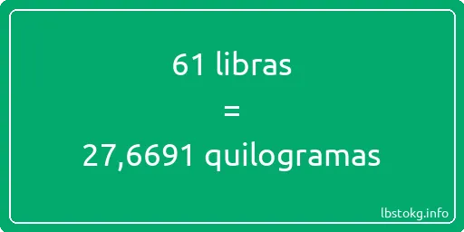 61 libras a quilogramas - 61 libras a quilogramas