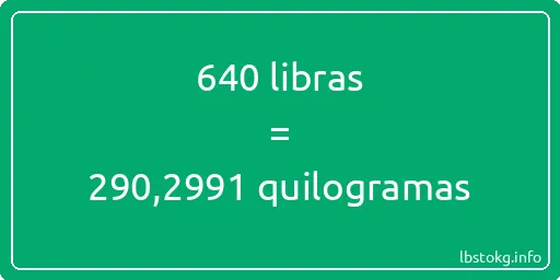 640 libras a quilogramas - 640 libras a quilogramas