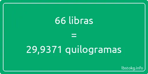 66 libras a quilogramas - 66 libras a quilogramas