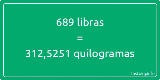 689 libras a quilogramas - 689 libras a quilogramas