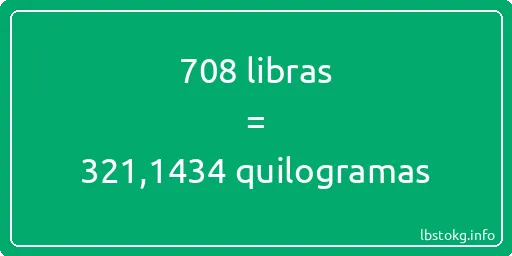 708 libras a quilogramas - 708 libras a quilogramas