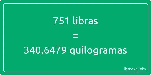 751 libras a quilogramas - 751 libras a quilogramas