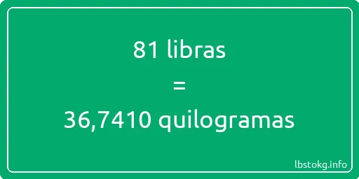 81 libras a quilogramas - 81 libras a quilogramas