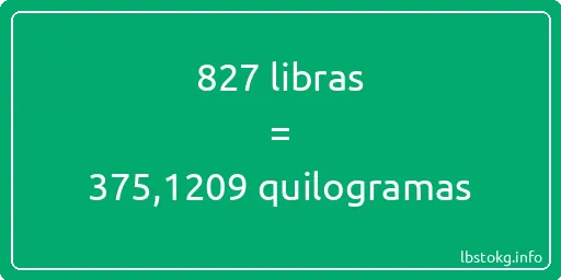 827 libras a quilogramas - 827 libras a quilogramas