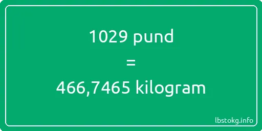 1029 pund till kilogram - 1029 pund till kilogram