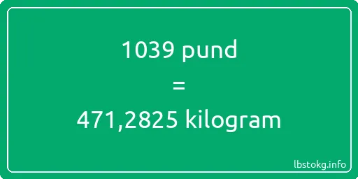 1039 pund till kilogram - 1039 pund till kilogram