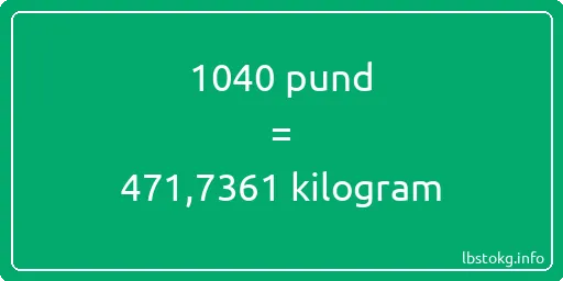 1040 pund till kilogram - 1040 pund till kilogram