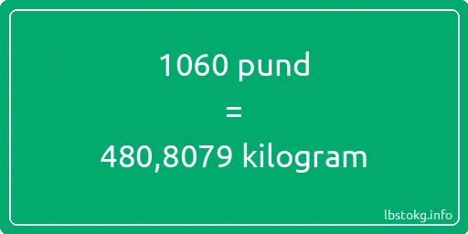 1060 pund till kilogram - 1060 pund till kilogram