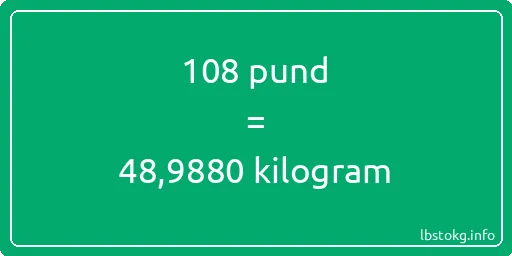 108 pund till kilogram - 108 pund till kilogram