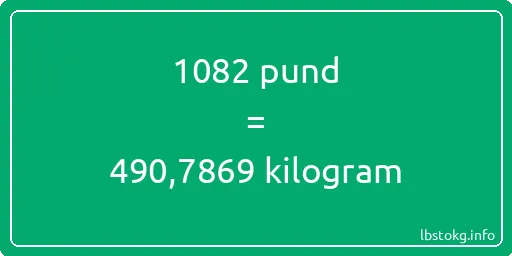 1082 pund till kilogram - 1082 pund till kilogram